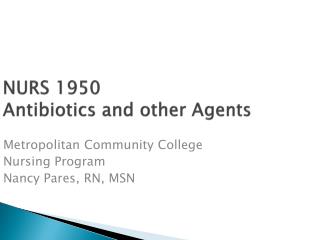 NURS 1950 Antibiotics and other Agents