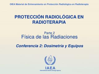 Parte 2 Física de las Radiaciones Conferencia 2: Dosimetría y Equipos