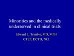 Minorities and the medically underserved in clinical trials