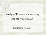 Study of Pentacene clustering
