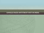 Google Faces Antitrust Suit in India