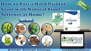 How to Pass a Hard Painful Stool with Natural Stool Softener at Home?