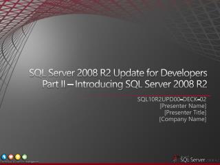 SQL Server 2008 R2 Update for Developers Part II – Introducing SQL Server 2008 R2