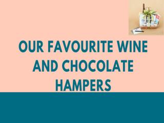 Our Favourite Wine and Chocolate Hampers