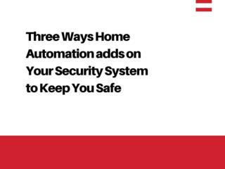 Three Ways Home Automation Security System to Keep You Safe