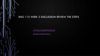 ENG 115 Week 3 Discussion Review the step