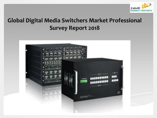 Digital Media Switchers Market Professional Survey Report 2018