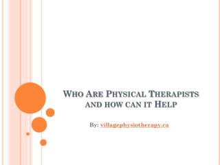 Who Are Physical Therapists and how can it Help