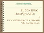 EL CONSUMO RESPONSABLE II EDUCACI N INFANTIL Y PRIMARIA Pedro Jos Sosa Morales