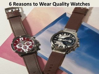 6 Reasons to Wear Quality Watches