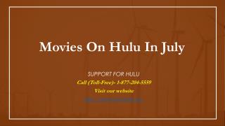 Movies On Hulu In July Call Toll Free - 1-877-204-5559