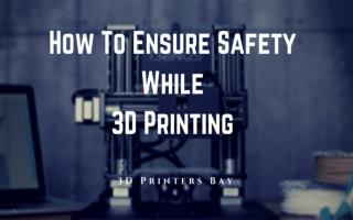 How To Ensure Safety While 3D Printing
