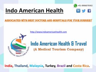 Indo American Health- Associated with Best Doctors and Hospitals for your Surgery Medical Tourism in India