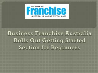 Business Franchise Australia Rolls Out Getting Started Section for Beginners