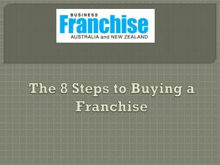 The 8 Steps to Buying a Franchise