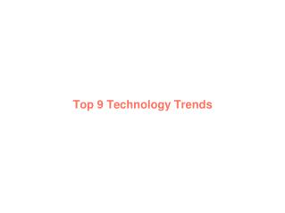 Top 9 Technology TrendsÂ 