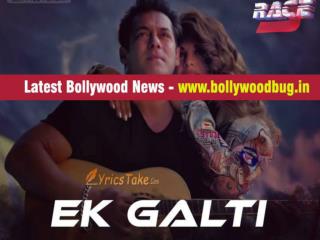 Latest Bollywood Movie Song | Ek Galti song | Race 3