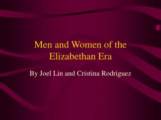 Men and Women of the Elizabethan Era