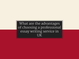 What are the advantages of choosing a professional essay writing service in UK
