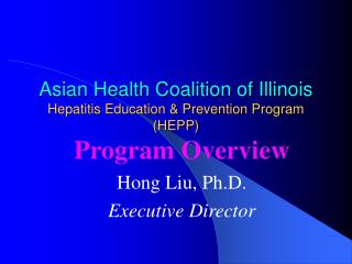 Asian Health Coalition of Illinois Hepatitis Education &amp; Prevention Program (HEPP)