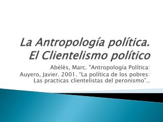 La Antropología política. El Clientelismo político
