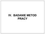 IV. BADANIE METOD PRACY