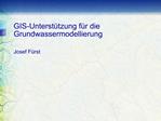 GIS-Unterst tzung f r die Grundwassermodellierung