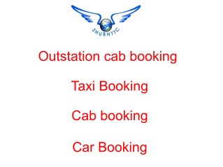 Outstation Cab Booking at Best Fares from ShubhTTC