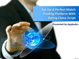 Set Up A Perfect Match Finding Platform With Dating Clone Script