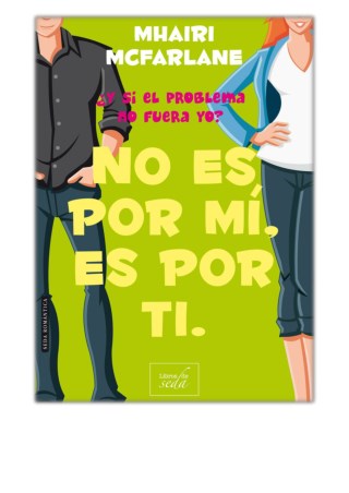 [PDF] Free Download No es por mÃ­, es por ti By Mhairi McFarlane