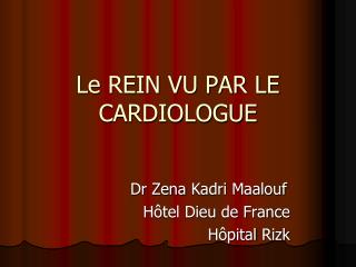 Le REIN VU PAR LE CARDIOLOGUE