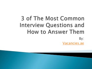 3 of The Most Common Interview Questions and How to Answer Them