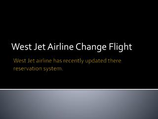 West jet Airline Change Flight