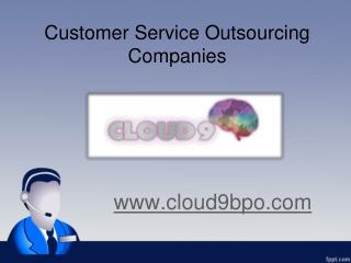 Customer Service Outsourcing Companies - www.cloud9bpo.com