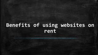 Using websites on rent Various Benefits