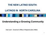 THE NEW LATINO SOUTH: LATINOS IN NORTH CAROLINA