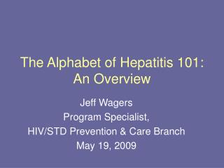 The Alphabet of Hepatitis 101: An Overview