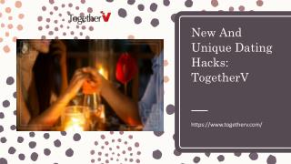 New And Unique Dating Hacks: TogetherV