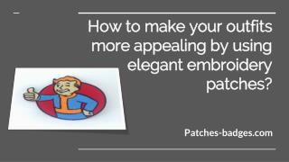 How to make your outfits more appealing by using elegant embroidery patches?