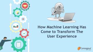 How Machine Learning Has Come to Transform The User Experience