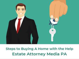 Steps to Buying A Home with the Help Estate Attorney Media PA