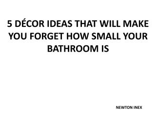 5 Decor Ideas That Will Make You Forget How Small Your Bathroom Is