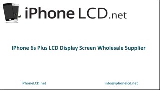 iPhone 6s Plus LCD Screen Wholesale Supplier
