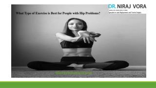 What Type of Exercise is Best for People with Hip Problems by Dr Niraj Vora