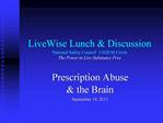 LiveWise Lunch Discussion National Safety Council 11620 M Circle The Power to Live Substance Free