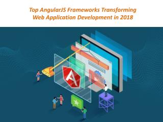 Top AngularJS Frameworks Transforming Web Application Development in 2018