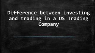 Difference between trading and investing in a US Trading Company