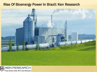 Brazil Biopower Market Growth Analysis, Brazil Biopower Market Value-Ken Research