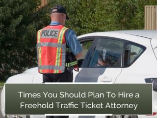 Times You Should Plan To Hire a Freehold Traffic Ticket Attorney