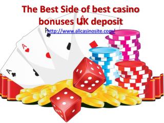 The Best Side of best casino bonuses UK deposit